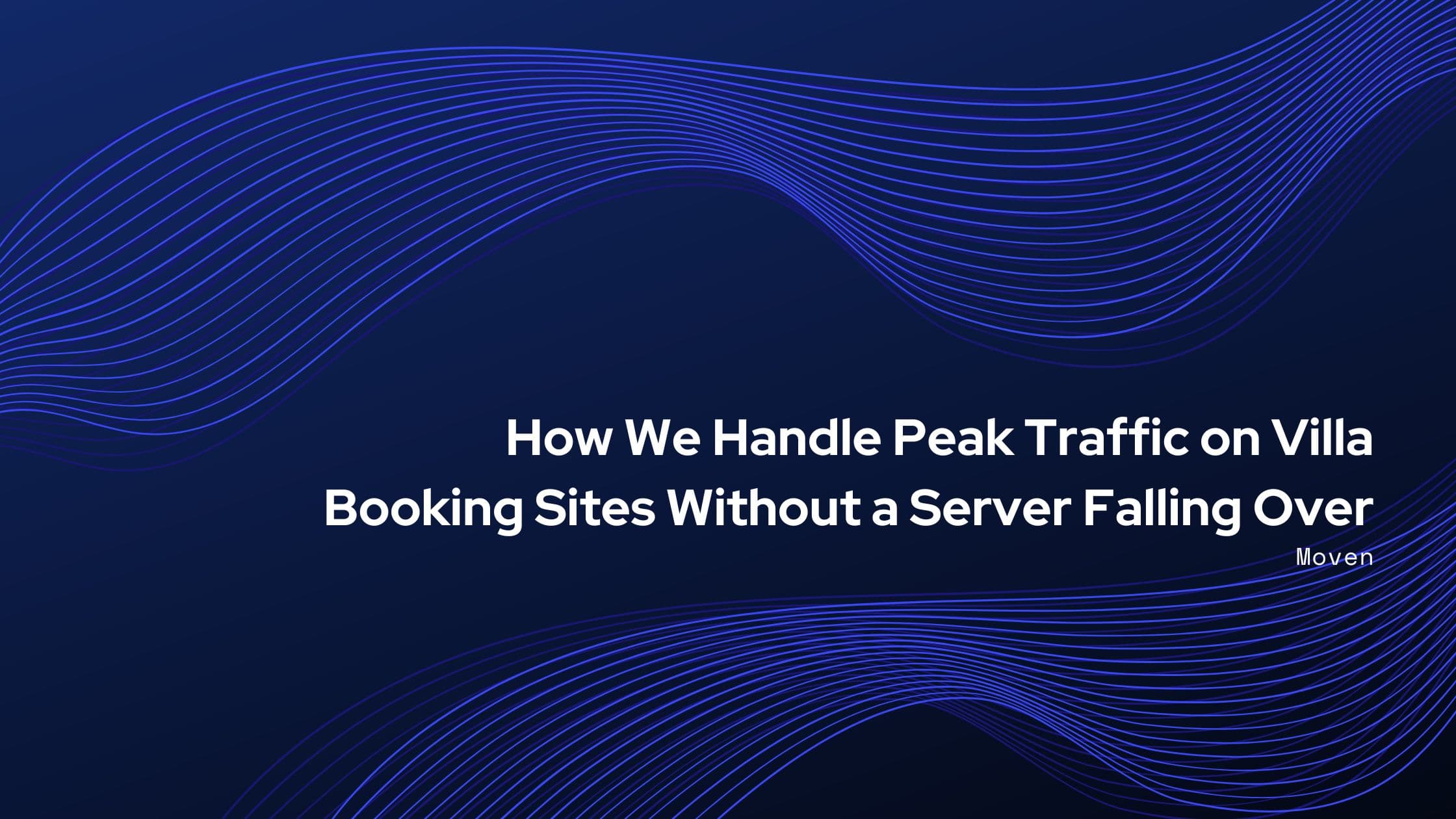 How We Handle Peak Traffic on Villa Booking Sites Without a Server Falling Over