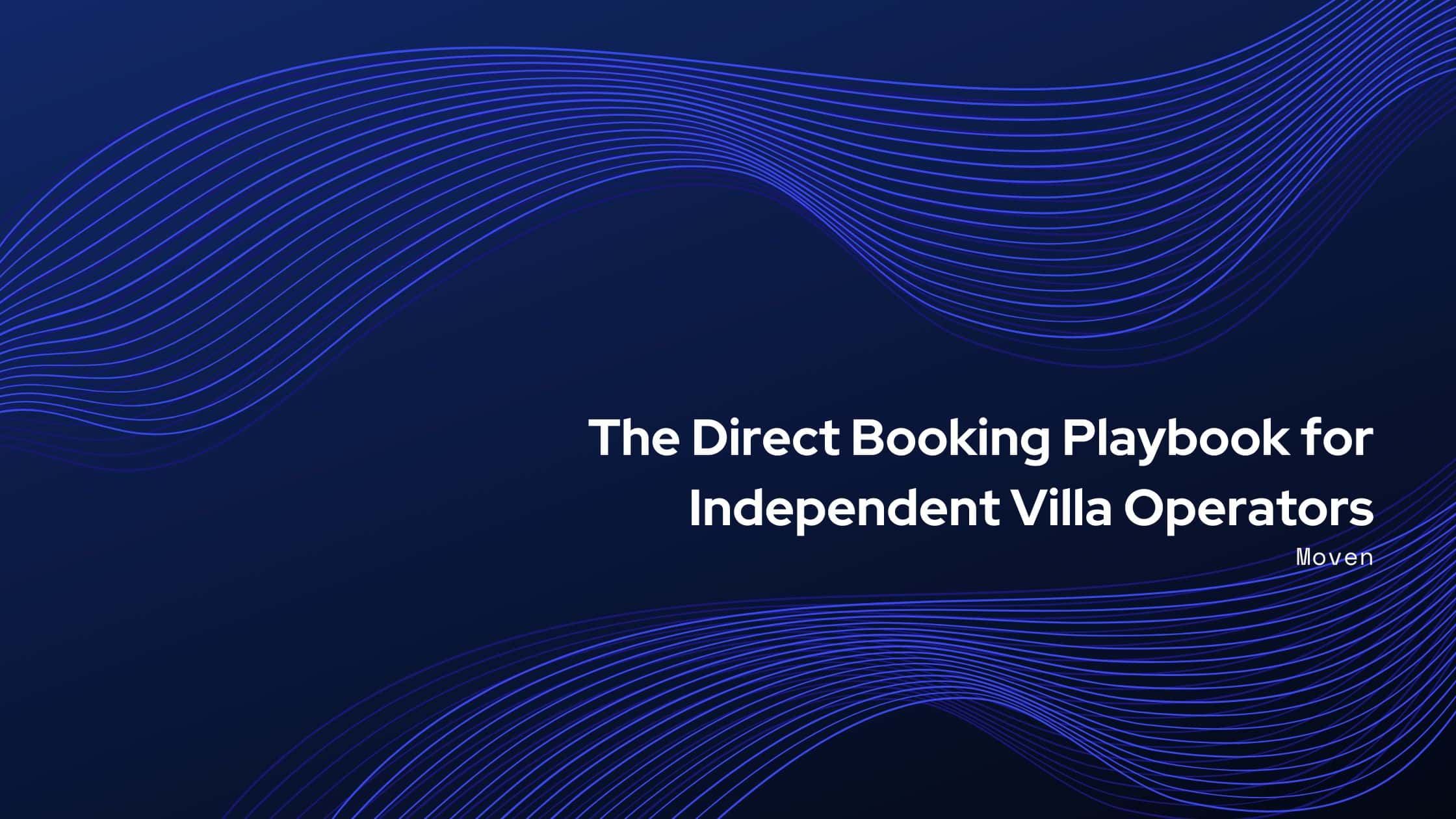The Direct Booking Playbook for Independent Villa Operators