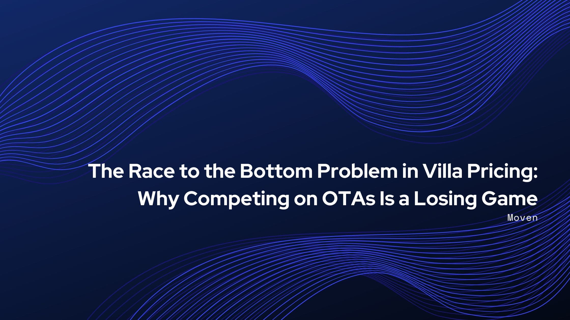 The Race to the Bottom Problem in Villa Pricing: Why Competing on OTAs Is a Losing Game