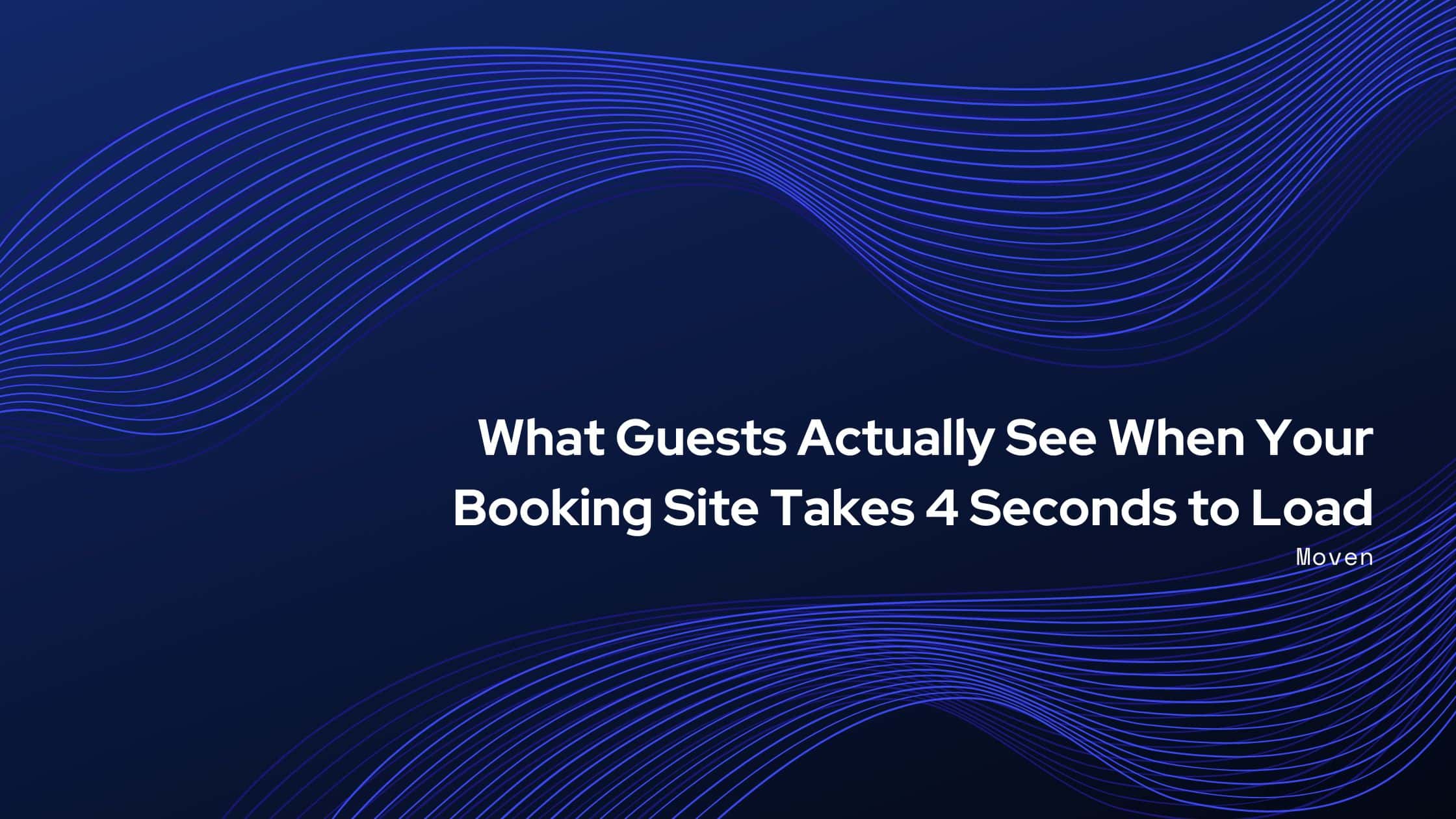 What Guests Actually See When Your Booking Site Takes 4 Seconds to Load