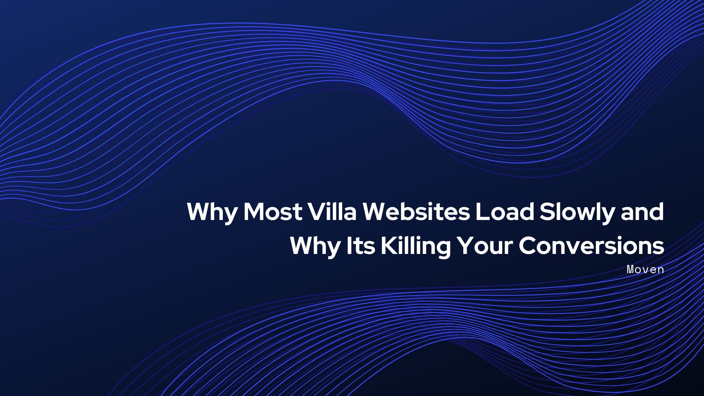 Why Most Villa Websites Load Slowly and Why Its Killing Your Conversions